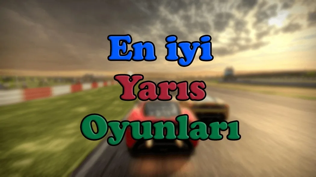 en iyi yarış oyunları